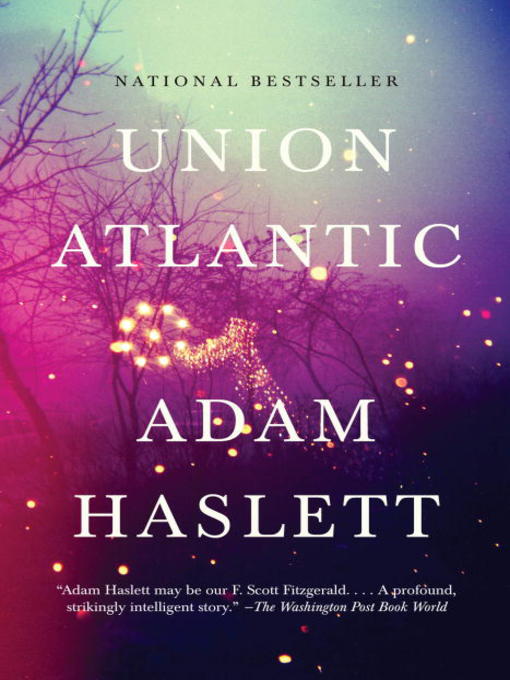 Title details for Union Atlantic by Adam Haslett - Wait list